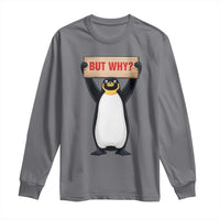 But Why Penguin Long Sleeve Shirt Funny Nihilist Penguin Hiking Meme