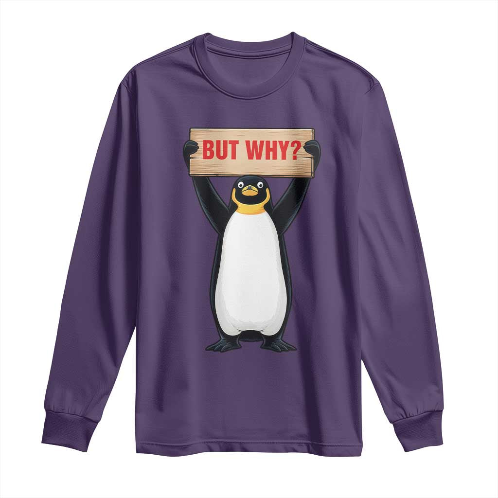 But Why Penguin Long Sleeve Shirt Funny Nihilist Penguin Hiking Meme