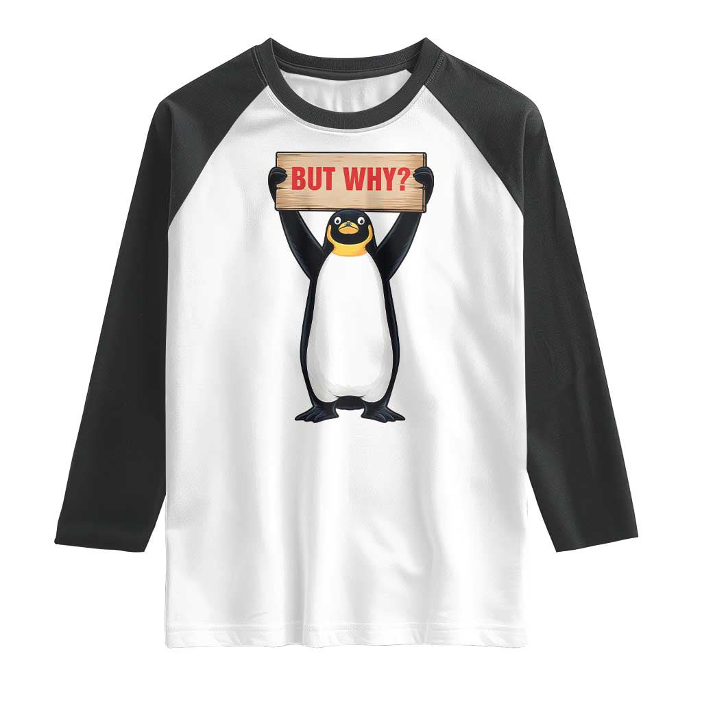 But Why Penguin Raglan Shirt Funny Nihilist Penguin Hiking Meme