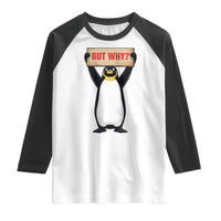But Why Penguin Raglan Shirt Funny Nihilist Penguin Hiking Meme