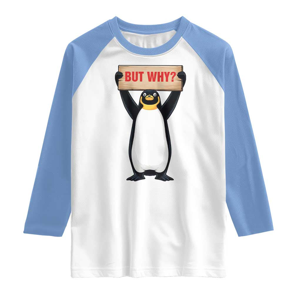 But Why Penguin Raglan Shirt Funny Nihilist Penguin Hiking Meme