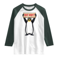 But Why Penguin Raglan Shirt Funny Nihilist Penguin Hiking Meme