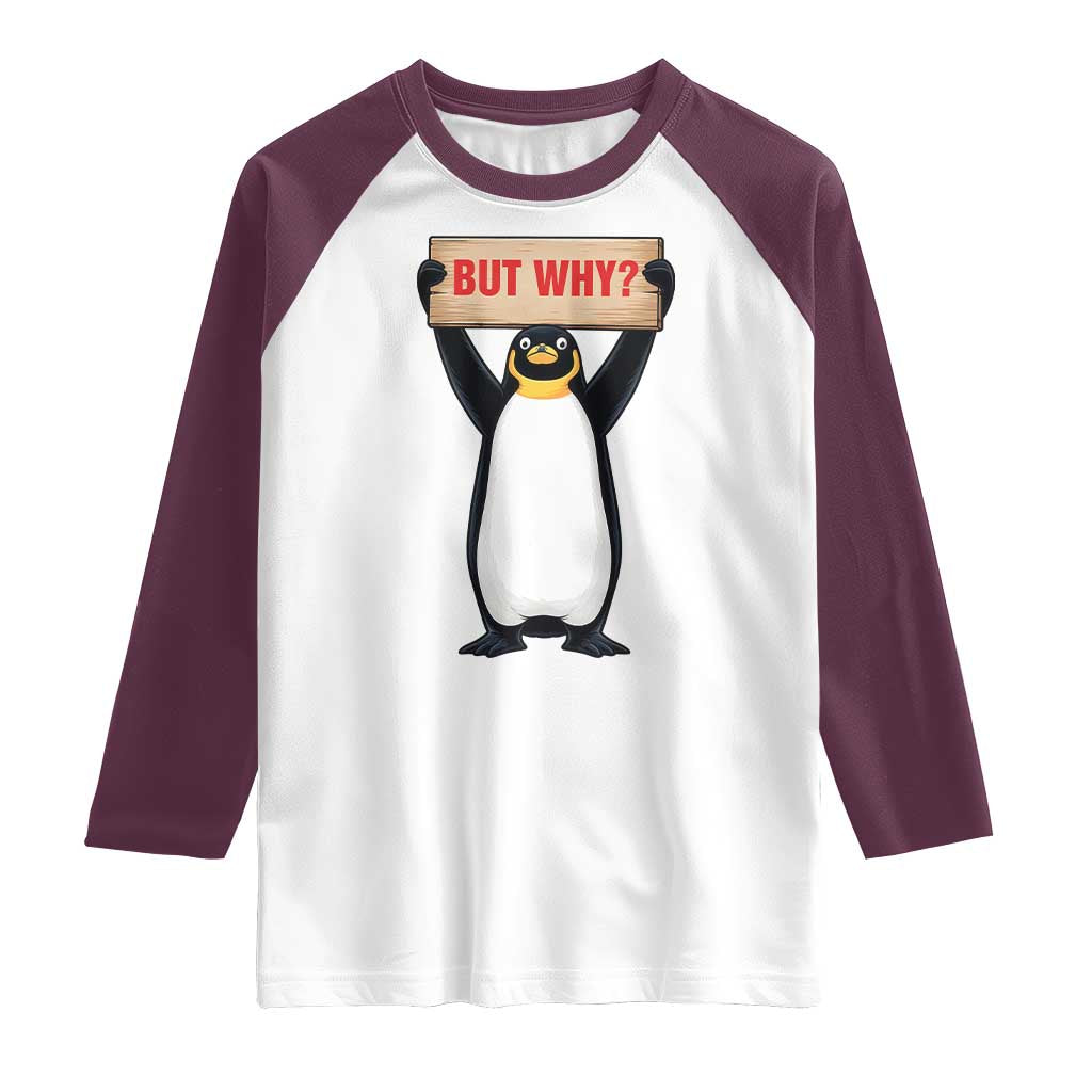 But Why Penguin Raglan Shirt Funny Nihilist Penguin Hiking Meme