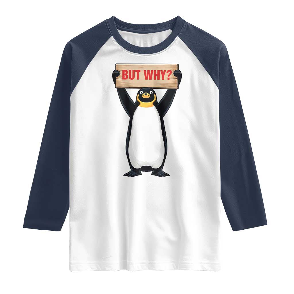 But Why Penguin Raglan Shirt Funny Nihilist Penguin Hiking Meme
