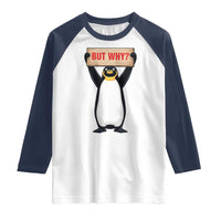 But Why Penguin Raglan Shirt Funny Nihilist Penguin Hiking Meme