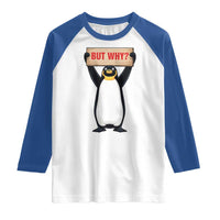 But Why Penguin Raglan Shirt Funny Nihilist Penguin Hiking Meme