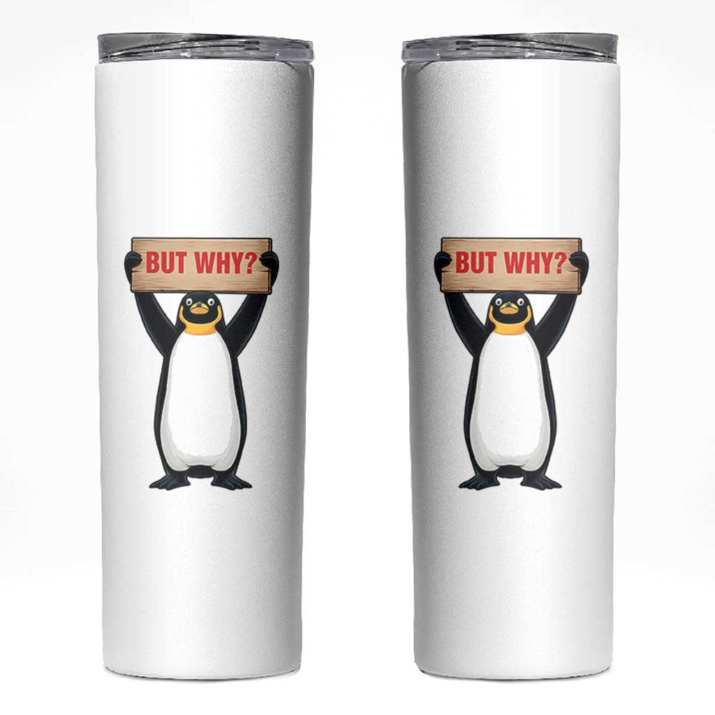 But Why Penguin Skinny Tumbler Funny Nihilist Penguin Hiking Meme