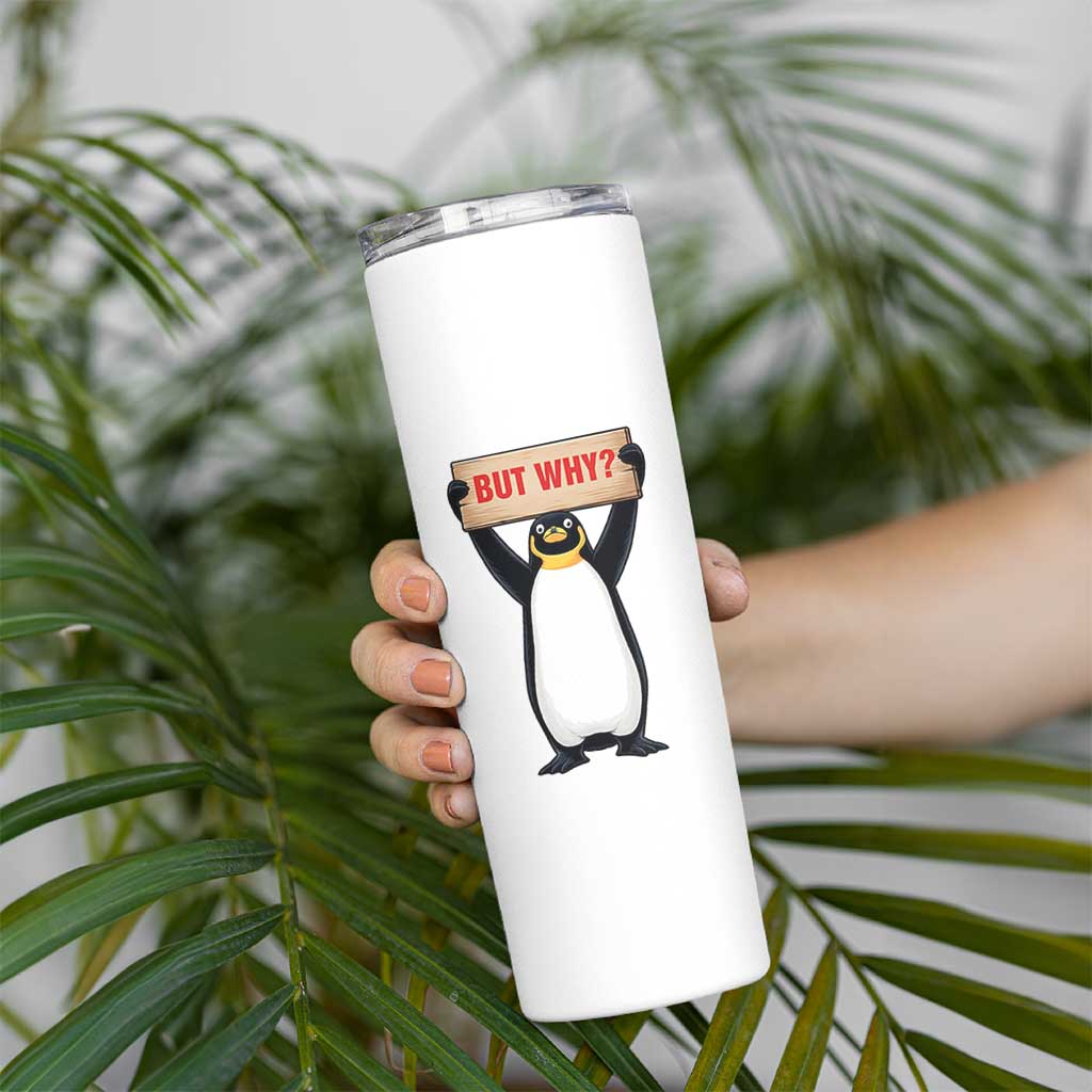But Why Penguin Skinny Tumbler Funny Nihilist Penguin Hiking Meme