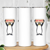 But Why Penguin Skinny Tumbler Funny Nihilist Penguin Hiking Meme