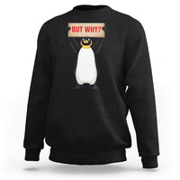 But Why Penguin Sweatshirt Funny Nihilist Penguin Hiking Meme