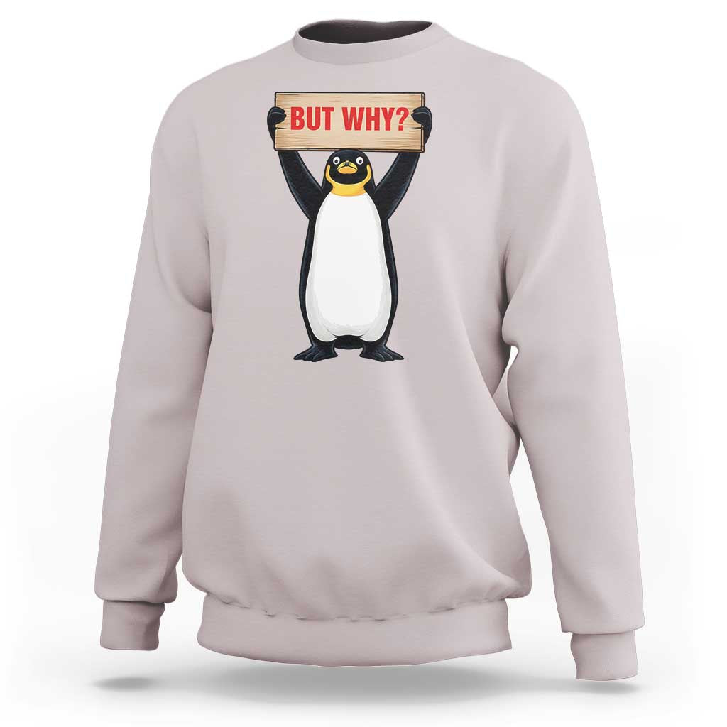 But Why Penguin Sweatshirt Funny Nihilist Penguin Hiking Meme
