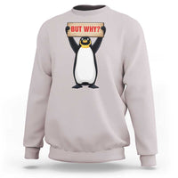 But Why Penguin Sweatshirt Funny Nihilist Penguin Hiking Meme