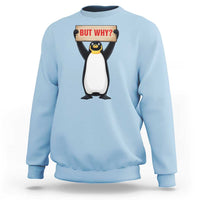 But Why Penguin Sweatshirt Funny Nihilist Penguin Hiking Meme