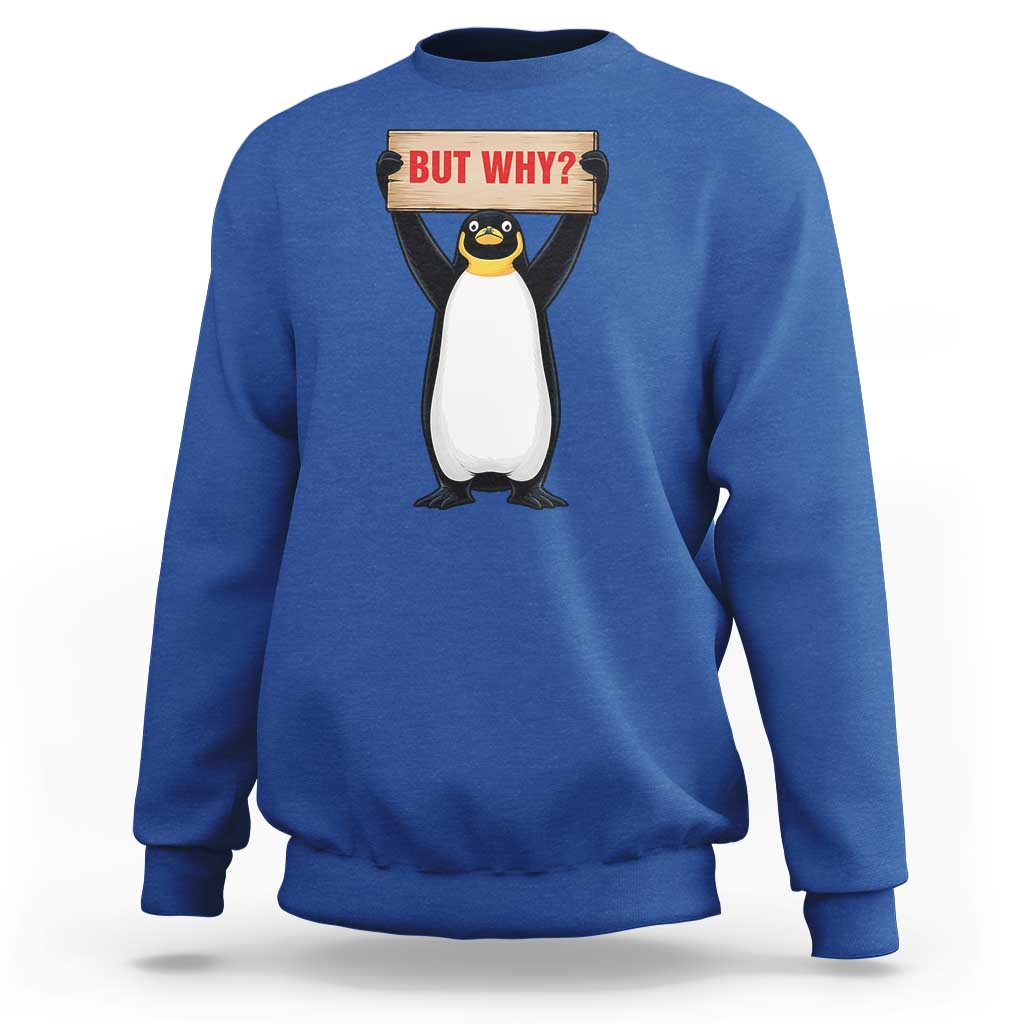 But Why Penguin Sweatshirt Funny Nihilist Penguin Hiking Meme