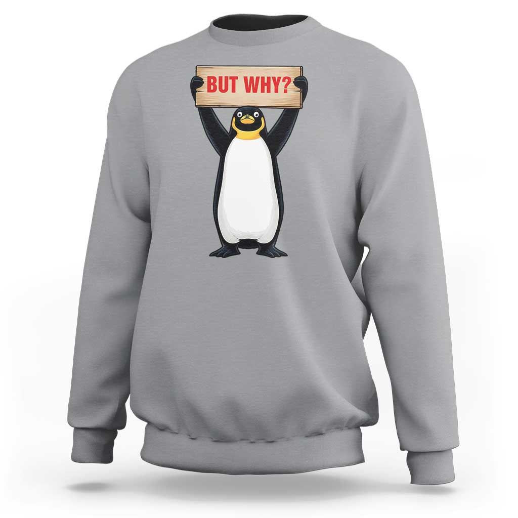 But Why Penguin Sweatshirt Funny Nihilist Penguin Hiking Meme