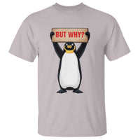 But Why Penguin T Shirt Funny Nihilist Penguin Hiking Meme