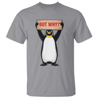 But Why Penguin T Shirt Funny Nihilist Penguin Hiking Meme