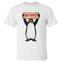 But Why Penguin T Shirt Funny Nihilist Penguin Hiking Meme