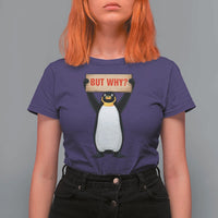 But Why Penguin T Shirt For Women Funny Nihilist Penguin Hiking Meme