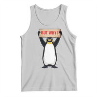 But Why Penguin Tank Top Funny Nihilist Penguin Hiking Meme