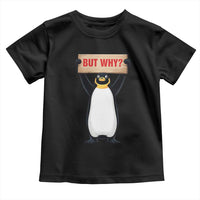 But Why Penguin Toddler T Shirt Funny Nihilist Penguin Hiking Meme