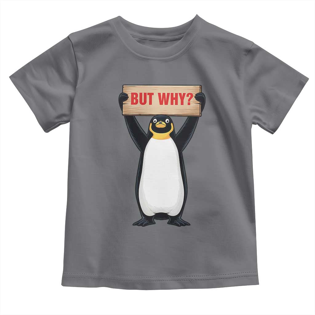 But Why Penguin Toddler T Shirt Funny Nihilist Penguin Hiking Meme