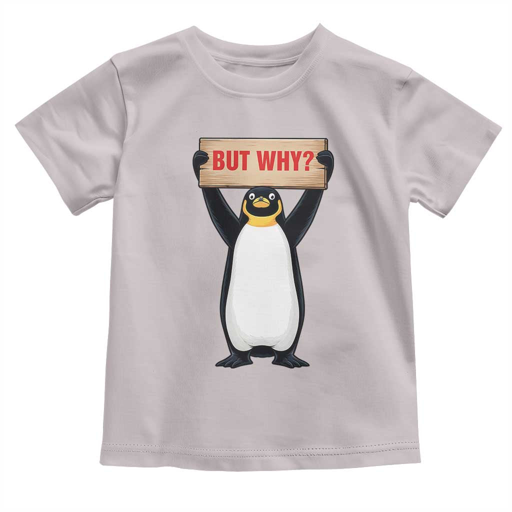 But Why Penguin Toddler T Shirt Funny Nihilist Penguin Hiking Meme