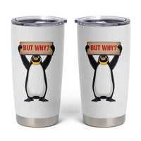 But Why Penguin Tumbler Cup Funny Nihilist Penguin Hiking Meme