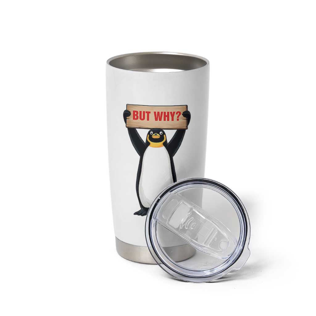 But Why Penguin Tumbler Cup Funny Nihilist Penguin Hiking Meme