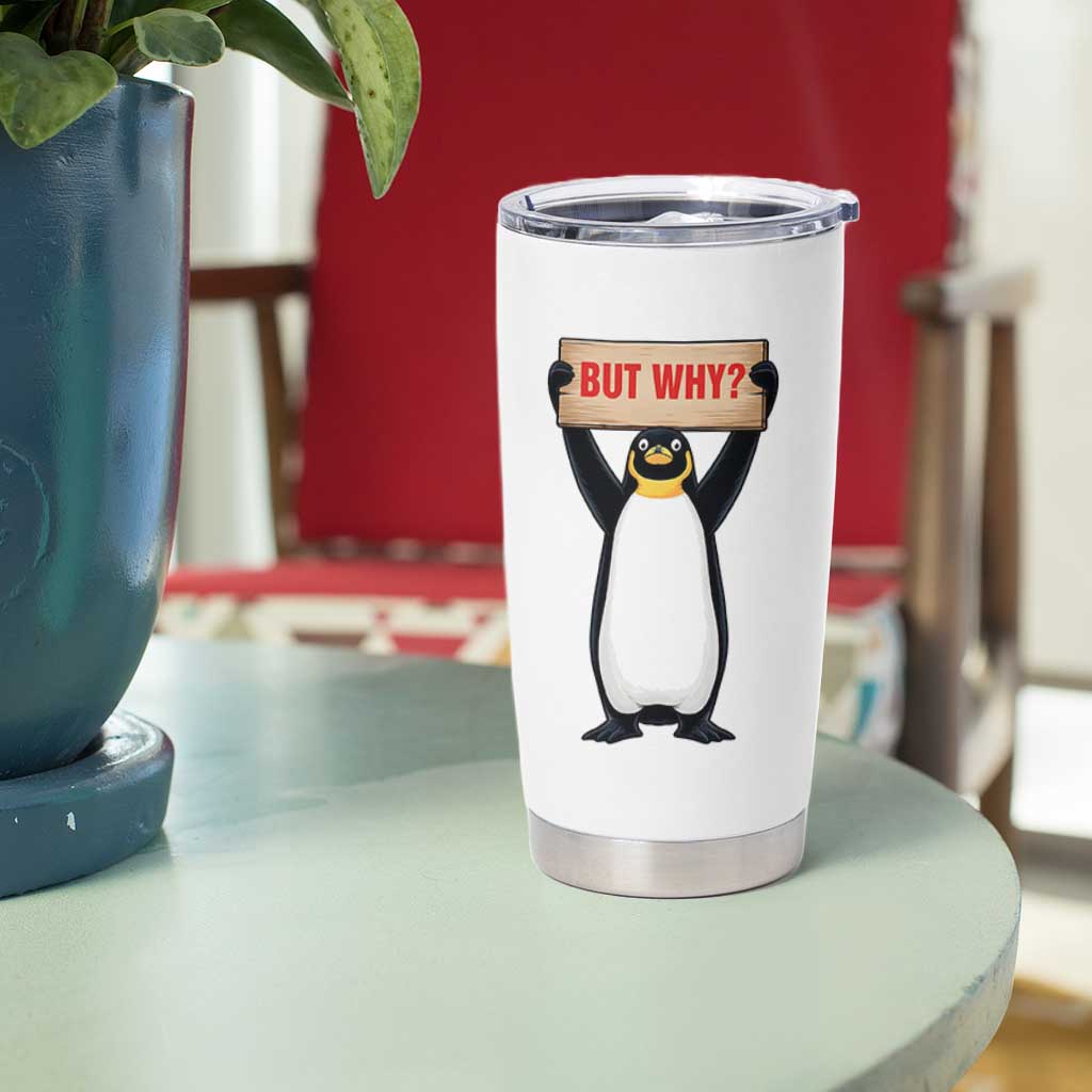 But Why Penguin Tumbler Cup Funny Nihilist Penguin Hiking Meme