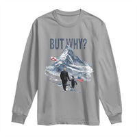 But Why Penguin Long Sleeve Shirt Head Towards The Mountains Penguin Meme