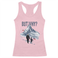 But Why Penguin Racerback Tank Top Head Towards The Mountains Penguin Meme