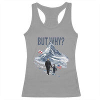 But Why Penguin Racerback Tank Top Head Towards The Mountains Penguin Meme