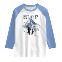 But Why Penguin Raglan Shirt Head Towards The Mountains Penguin Meme