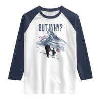 But Why Penguin Raglan Shirt Head Towards The Mountains Penguin Meme