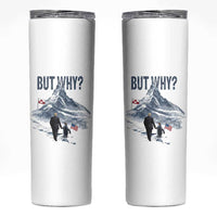 But Why Penguin Skinny Tumbler Head Towards The Mountains Penguin Meme