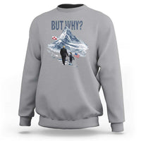 But Why Penguin Sweatshirt Head Towards The Mountains Penguin Meme