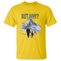But Why Penguin T Shirt Head Towards The Mountains Penguin Meme
