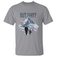 But Why Penguin T Shirt Head Towards The Mountains Penguin Meme