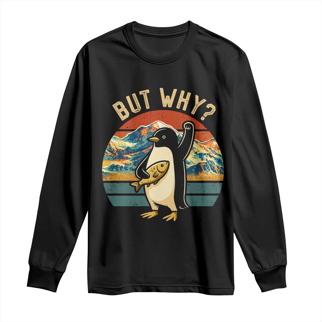 But Why Penguin Long Sleeve Shirt Nihilist Penguin Mountain Hiking