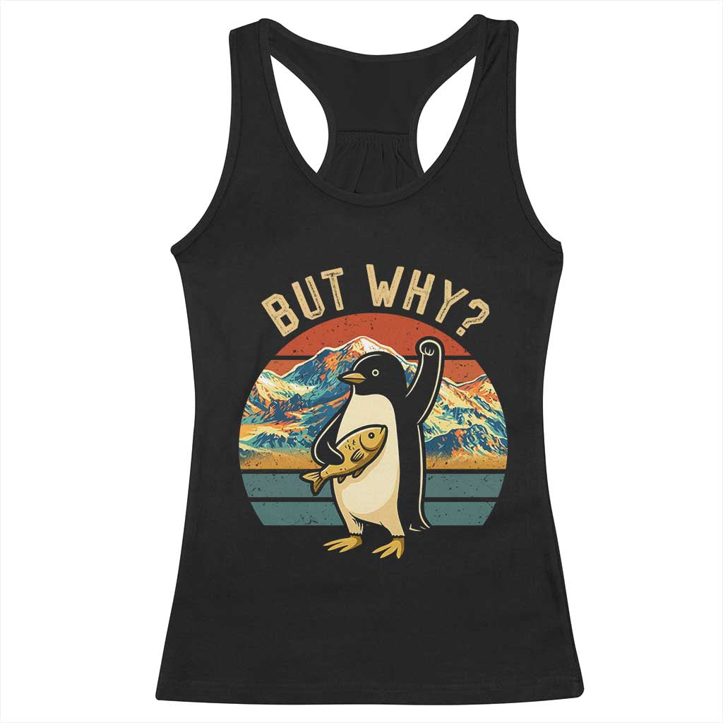 But Why Penguin Racerback Tank Top Nihilist Penguin Mountain Hiking