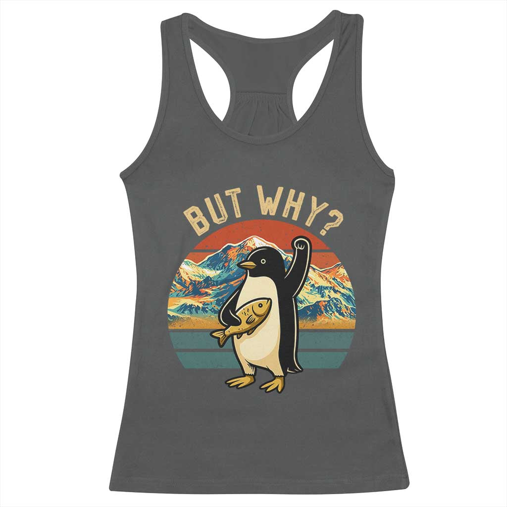 But Why Penguin Racerback Tank Top Nihilist Penguin Mountain Hiking