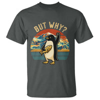 But Why Penguin T Shirt Nihilist Penguin Mountain Hiking