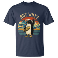 But Why Penguin T Shirt Nihilist Penguin Mountain Hiking