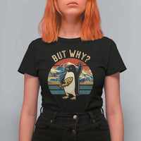 But Why Penguin T Shirt For Women Nihilist Penguin Mountain Hiking