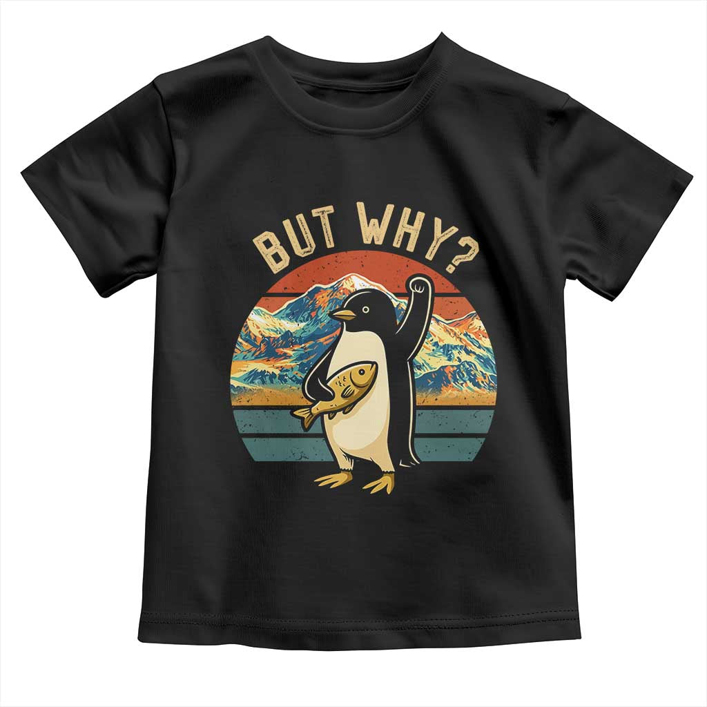 But Why Penguin Toddler T Shirt Nihilist Penguin Mountain Hiking