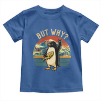 But Why Penguin Toddler T Shirt Nihilist Penguin Mountain Hiking