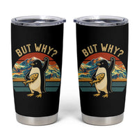 But Why Penguin Tumbler Cup Nihilist Penguin Mountain Hiking