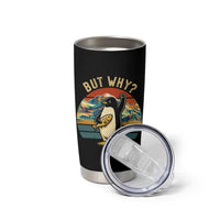 But Why Penguin Tumbler Cup Nihilist Penguin Mountain Hiking