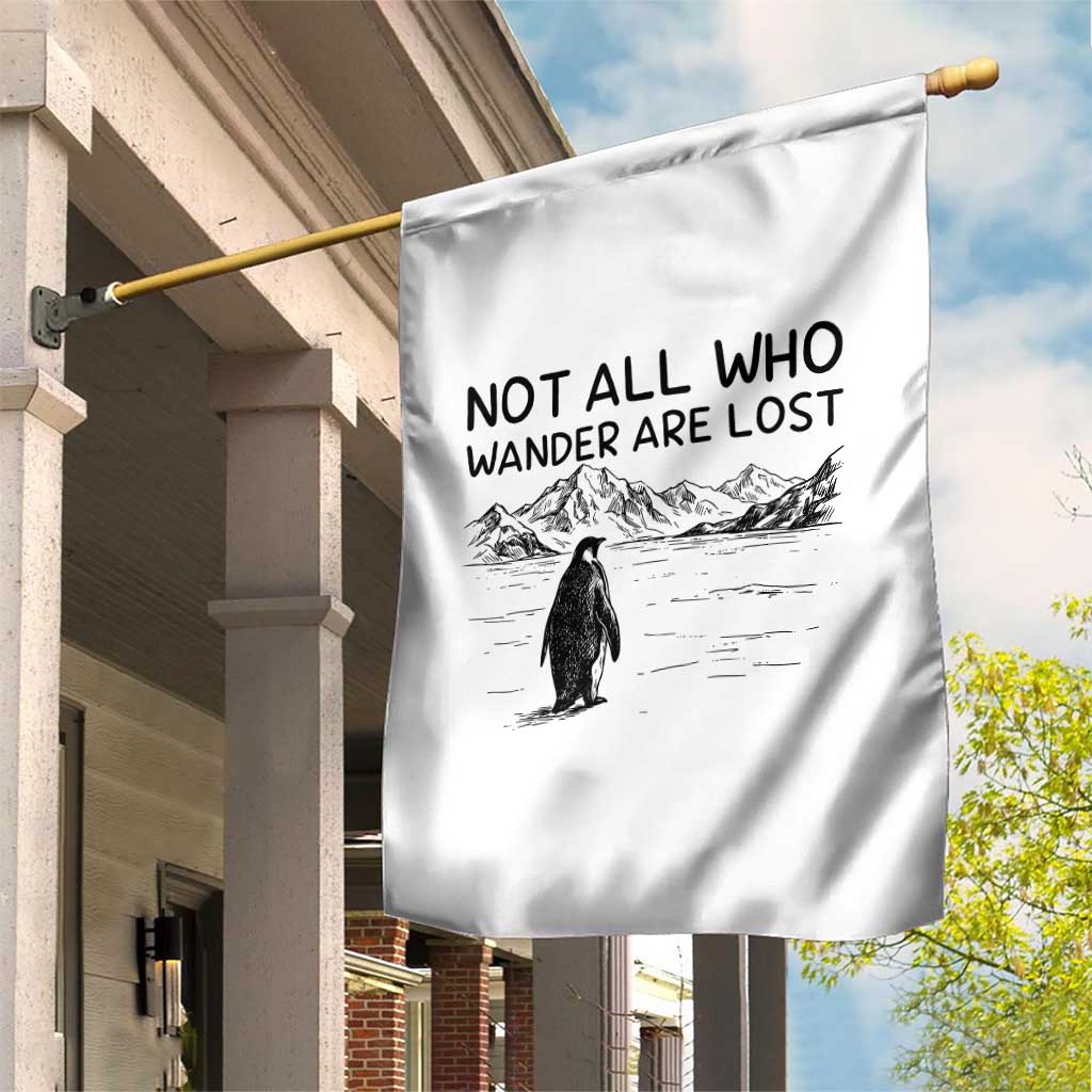 But Why Penguin Garden Flag Not All Who Wander Are Lost